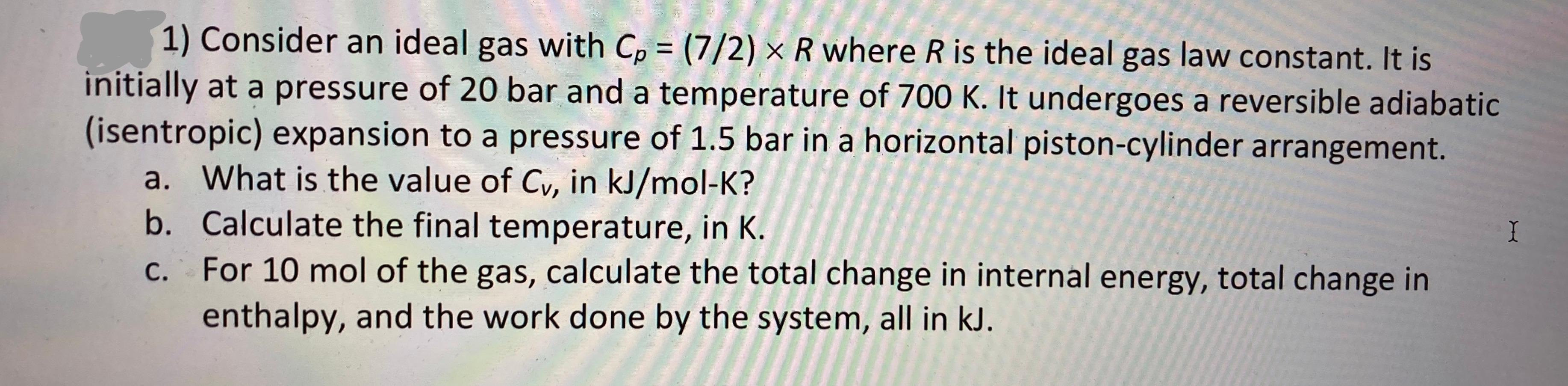 Solved 1) Consider an ideal gas with Cp = (7/2) XR where R | Chegg.com