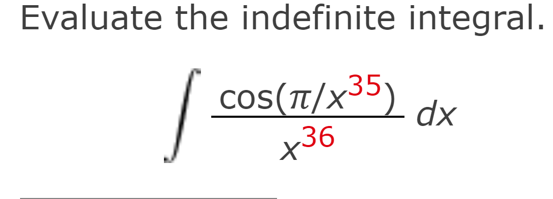 Solved ∫﻿﻿cos(πx35)x36dx | Chegg.com