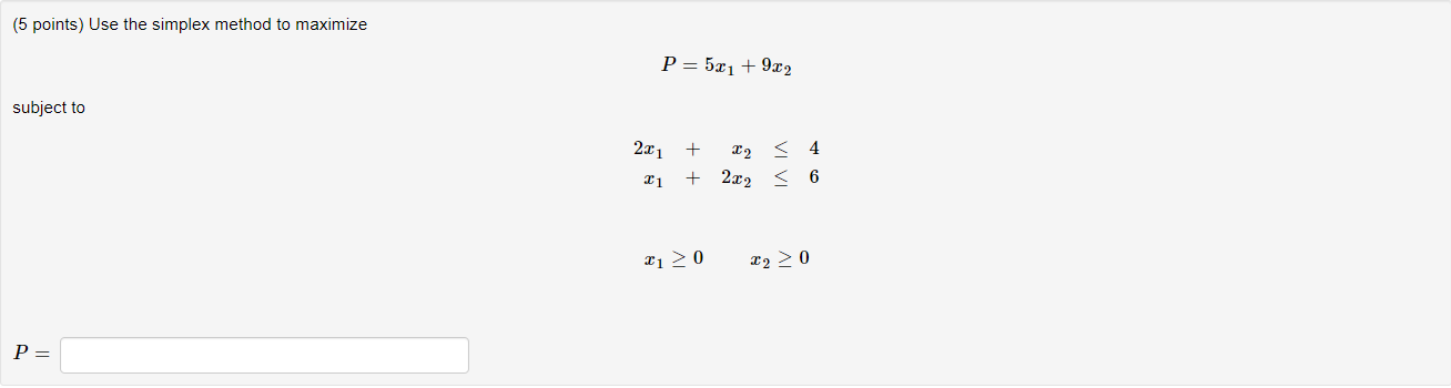 Solved (5 points Use the simplex method to maximize P = 5.11 | Chegg.com