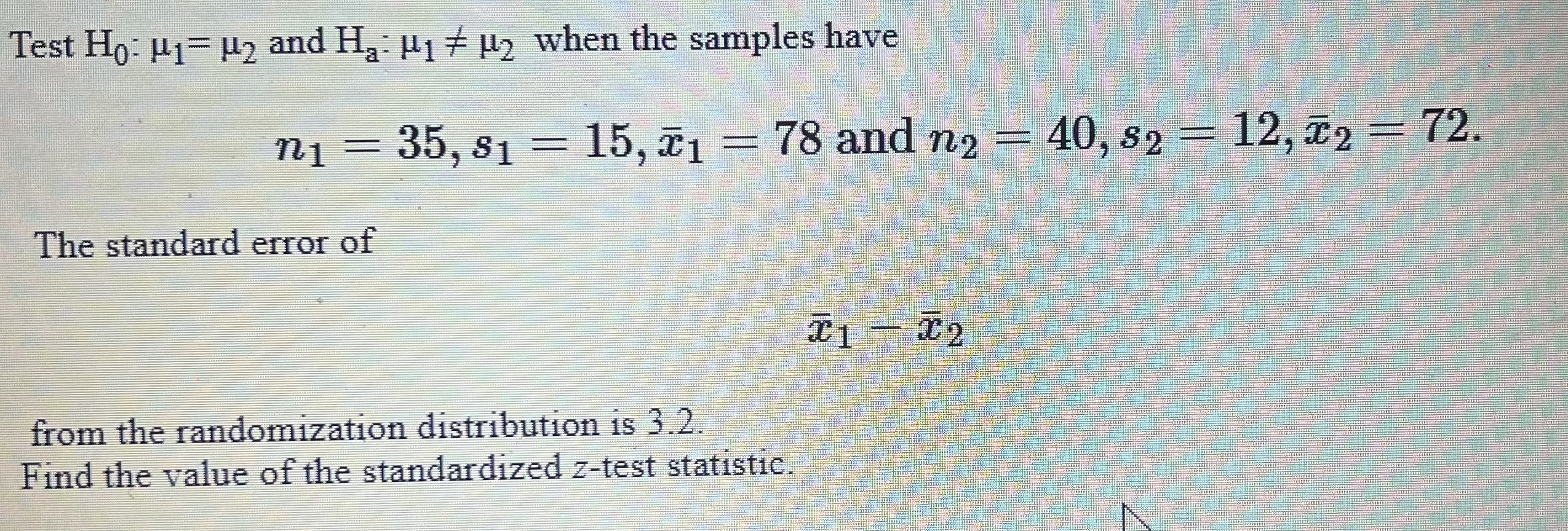 Solved Test H0:μ1=μ2 and Ha:μ1 =μ2 when the samples have | Chegg.com