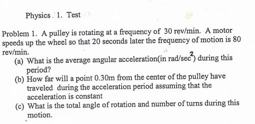 Solved Physics. 1. Test Problem 1. A pulley is rotating at a | Chegg.com