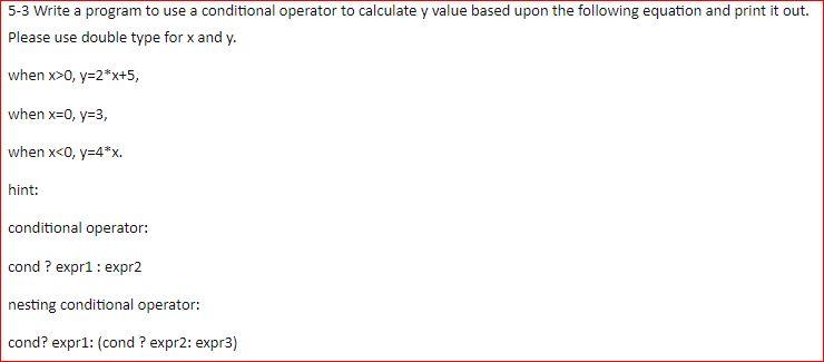 Solved 5-3 Write a program to use a conditional operator to | Chegg.com