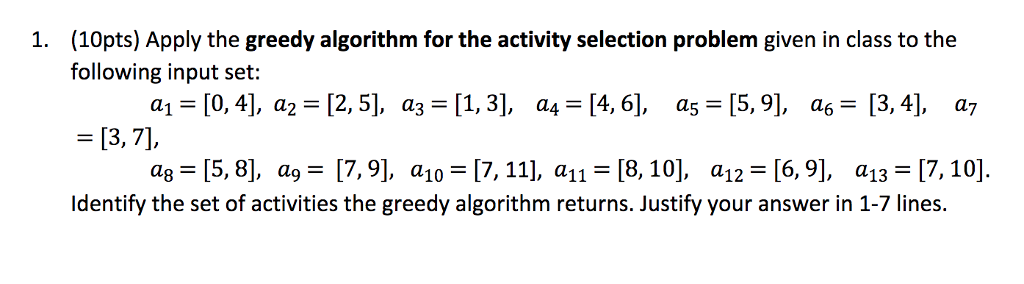 Solved (10pts) Apply the greedy algorithm for the activity | Chegg.com