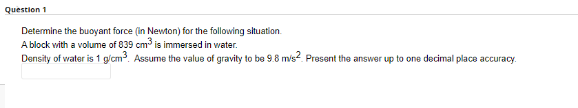 Solved Question 1 Determine the buoyant force (in Newton) | Chegg.com