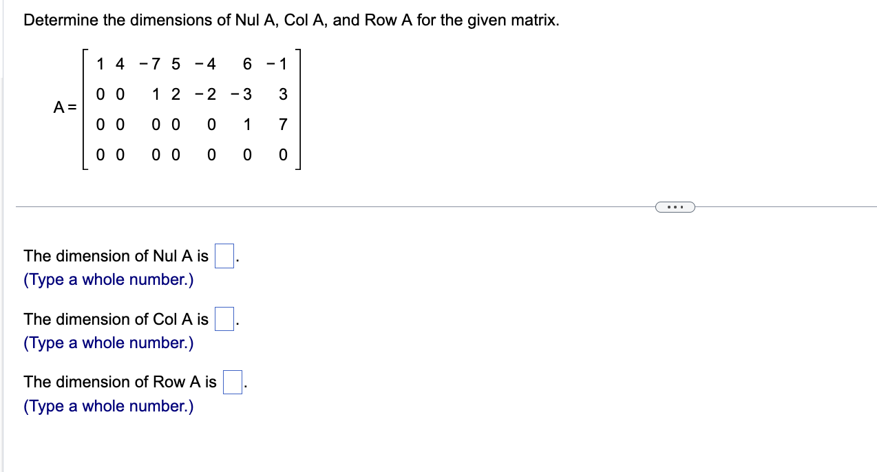 Solved Determine the dimensions of Nul A, Col A, and Row A