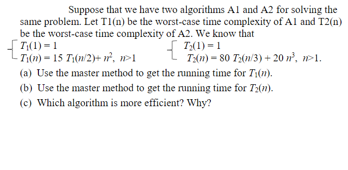 Solved Suppose That We Have Two Algorithms A1 And A2 For 4092