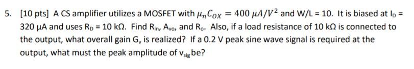 Solved 5. (10 pts) A CS amplifier utilizes a MOSFET with in | Chegg.com