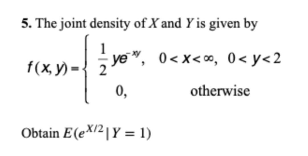 Solved 5 The Joint Density Of X And Y Is Given By F X