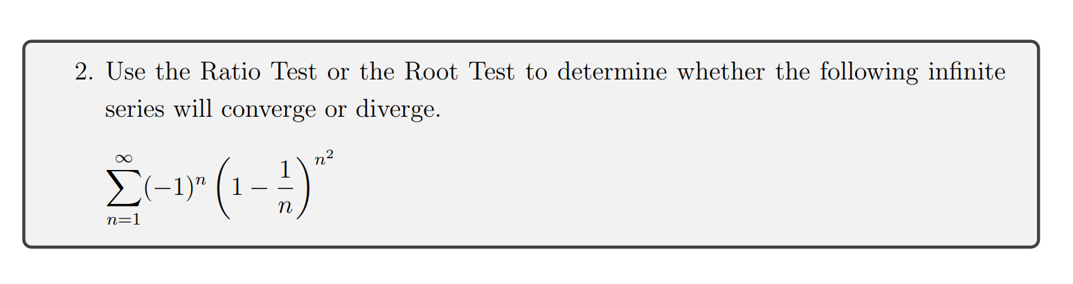 Solved Use the Ratio Test or the Root Test to determine | Chegg.com