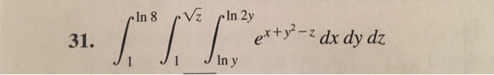 Solved Integral_1^ln 8 integral_1^Squareroot z integral_ln | Chegg.com