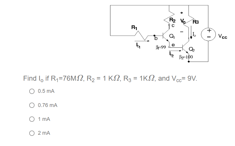 Solved Find I0 if R1=76MΩ,R2=1 KΩ,R3=1 KΩ, and Vcc=9 V. 0.5 | Chegg.com