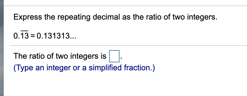 Solved Express The Repeating Decimal As The Ratio Of Two | Chegg.com