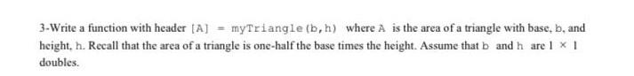 Solved 3-Write a function with header (A] - myTriangle (b, | Chegg.com
