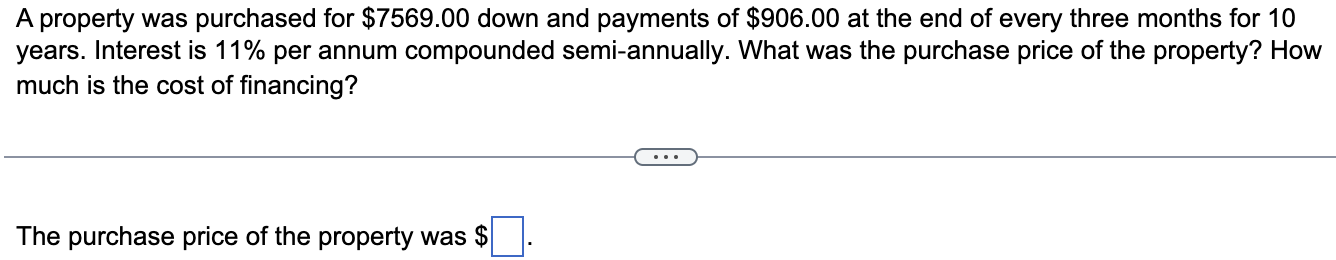 Solved A property was purchased for $7569.00 down and | Chegg.com