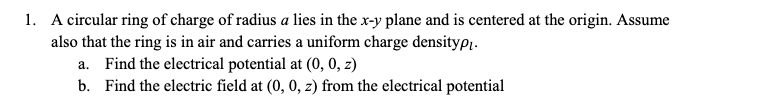Solved 1. A circular ring of charge of radius a lies in the | Chegg.com