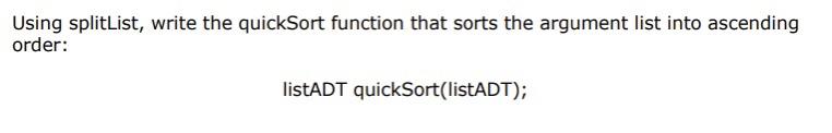 Using splitList, write the quickSort function that | Chegg.com