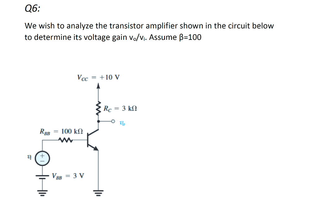 Solved Q6: We wish to analyze the transistor amplifier shown | Chegg.com