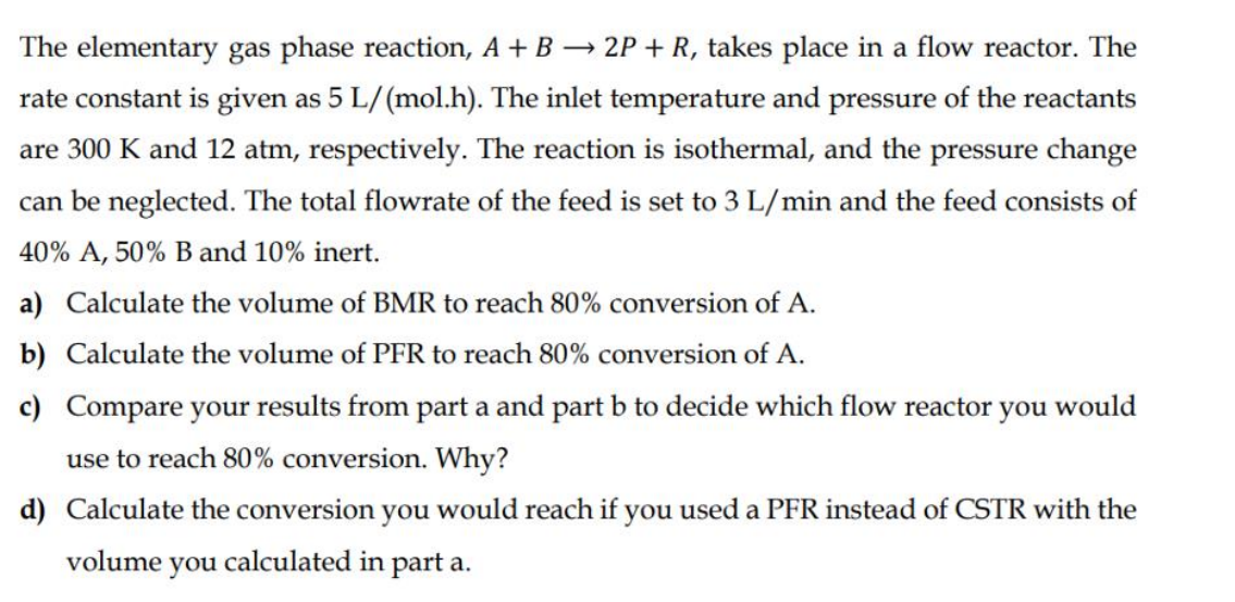 Solved The elementary gas phase reaction, A+B→2P+R, takes | Chegg.com