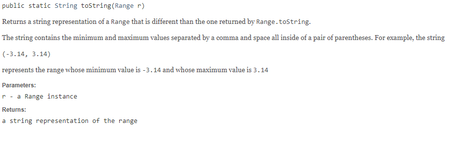 public static String toString(Range r) Returns a string representation of a Range that is different than the one returned by