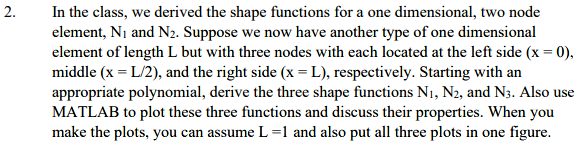 Solved In the class, we derived the shape functions for a | Chegg.com