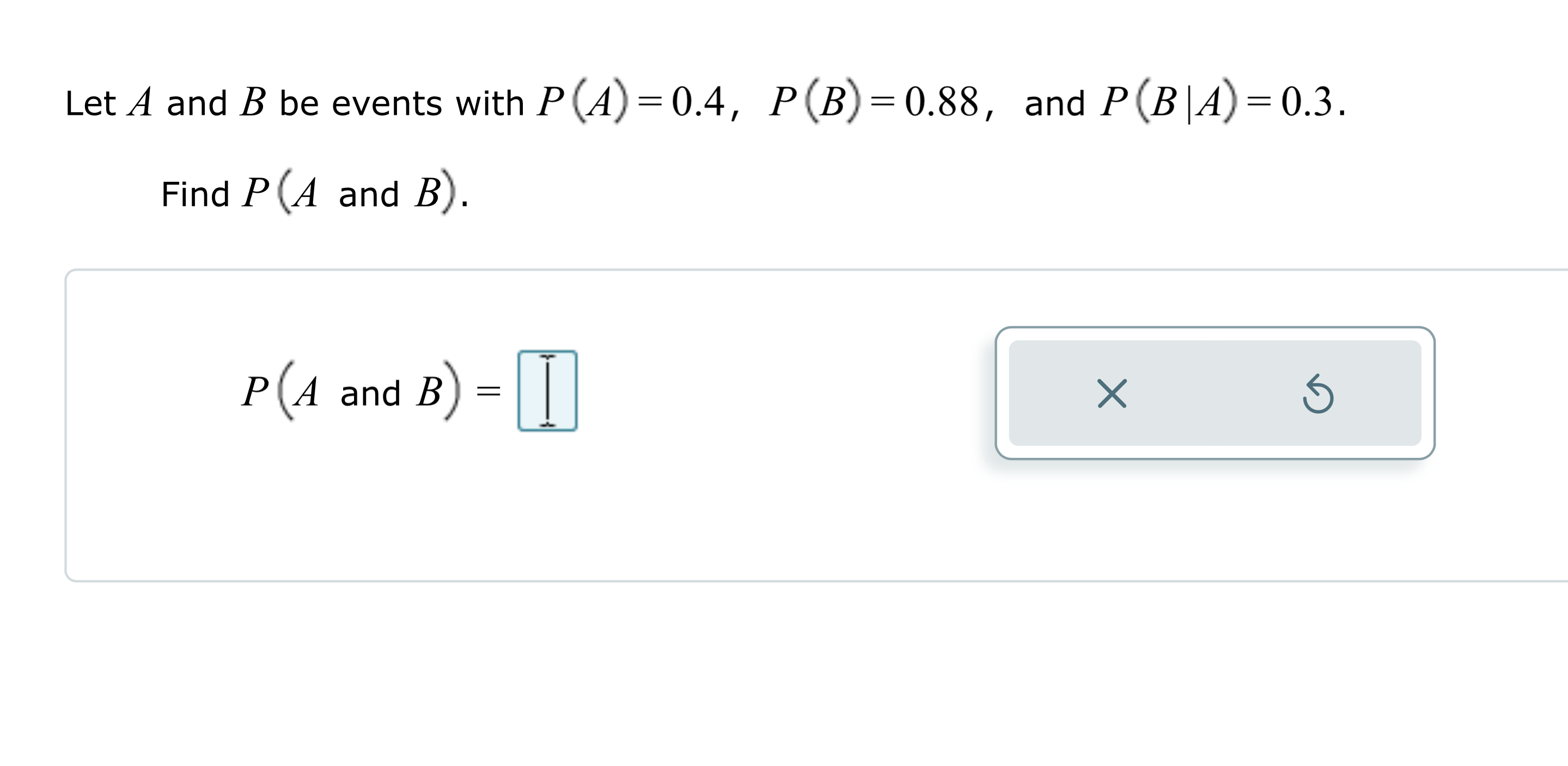 Solved Let A And B Be Events With P(A)=0.4,P(B)=0.88, And | Chegg.com