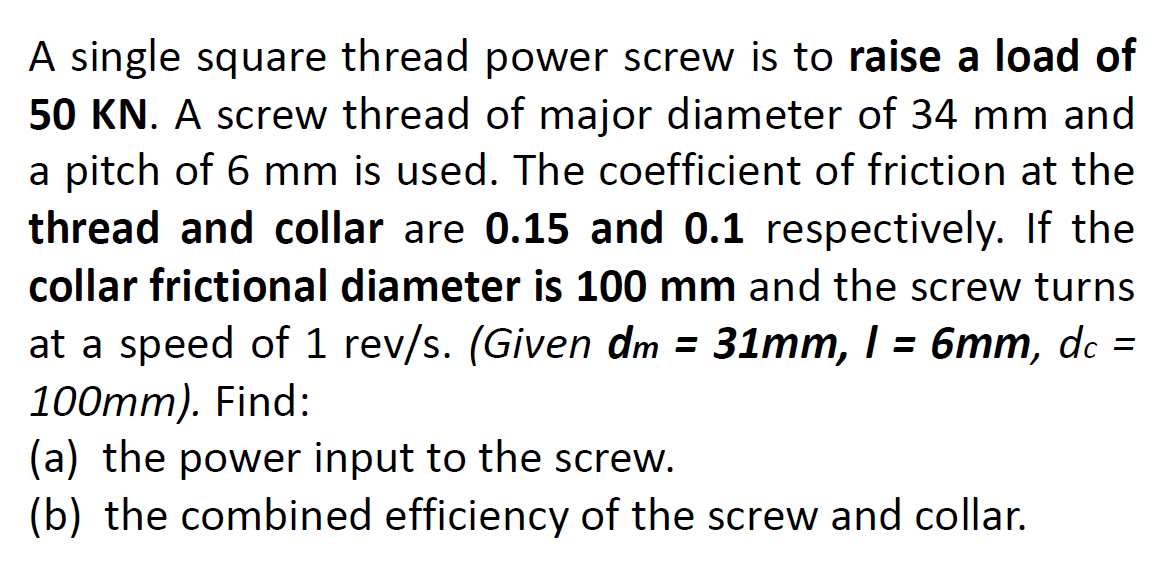 Solved A single square thread power screw is to raise a load