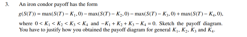 Solved 3. An iron condor payoff has the form | Chegg.com