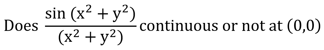 Solved Sin (x² + Y2) Does Continuous Or Not At (0,0) (x2 + 