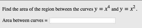 Solved 2 Find the area of the region between the curves y -x | Chegg.com