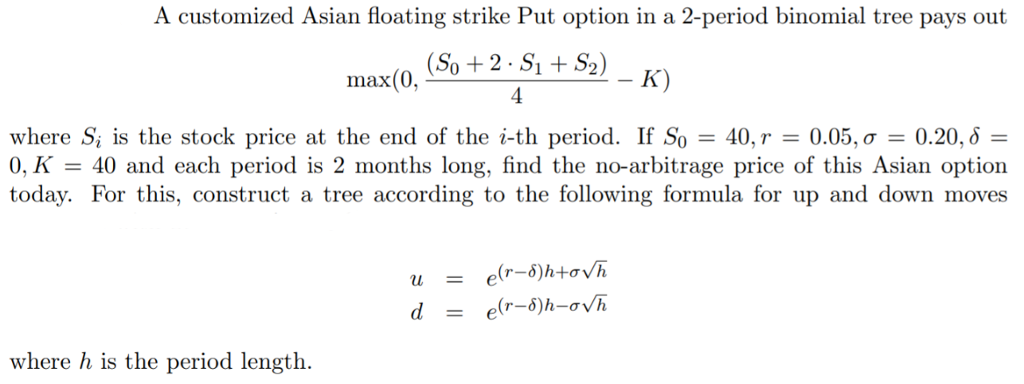 Solved A customized Asian floating strike Put option in a | Chegg.com