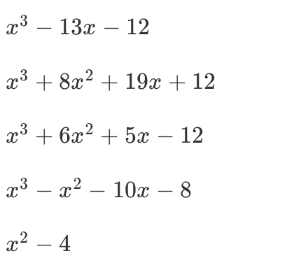 Solved x3−13x−12 x3+8x2+19x+12 x3+6x2+5x−12 x3−x2−10x−8 x2−4 | Chegg.com