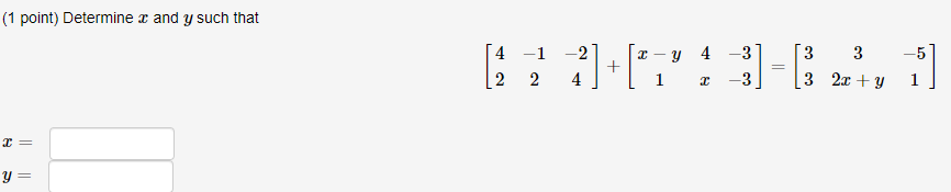 Solved (1 point) Determine x and y such that (1 7:]+[;" | Chegg.com