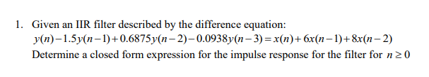 Solved Given an IIR filter described by the difference | Chegg.com