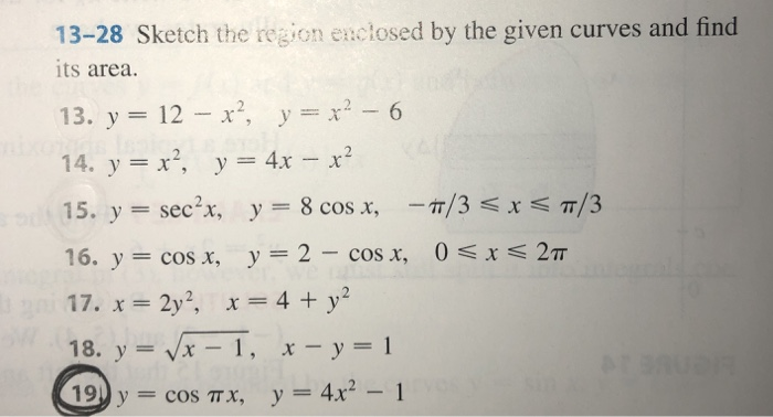 Solved 13-28 Sketch the region enctosed by the given curves | Chegg.com