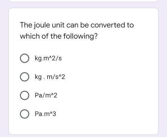 Solved The Joule Unit Can Be Converted To Which Of The Chegg