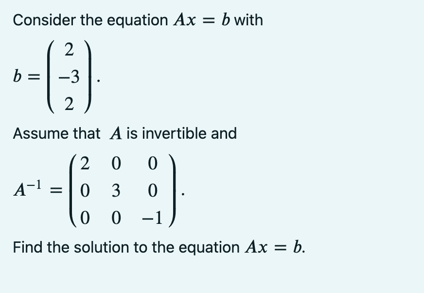 Solved Consider The Equation Ax=b With B=⎝⎛2−32⎠⎞ Assume | Chegg.com