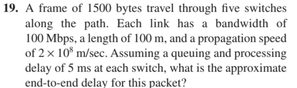 Solved 19. A frame of 1500 bytes travel through five | Chegg.com