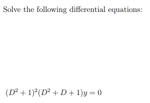 Solved Solve the following differential equations: (D2 | Chegg.com
