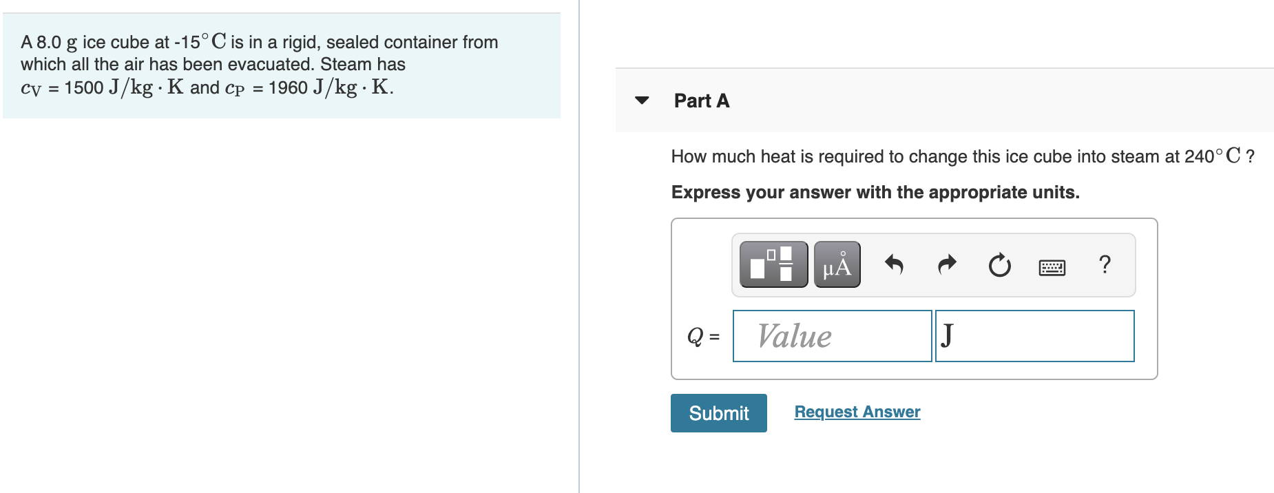 Solved A 8 0 G Ice Cube At 15 C Is In A Rigid Sealed Co Chegg Com
