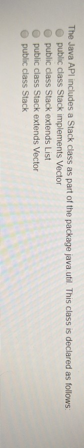Solved The Java API includes a Stack class as part of the | Chegg.com