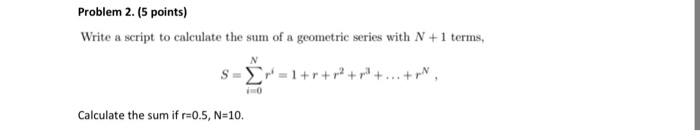 Solved Problem 2. (5 points) Write a script to calculate the | Chegg.com