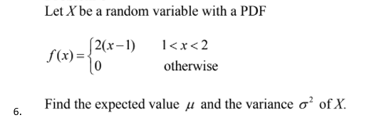 Solved Let X be a random variable with a PDF 2(x-1) f(x)= 0 | Chegg.com