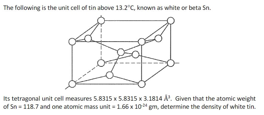 Solved The following is the unit cell of tin above 13.2°C, | Chegg.com