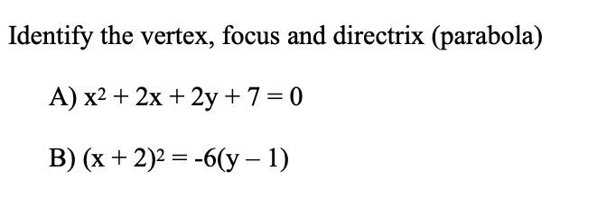 Solved Identify the vertex, focus and directrix (parabola) | Chegg.com