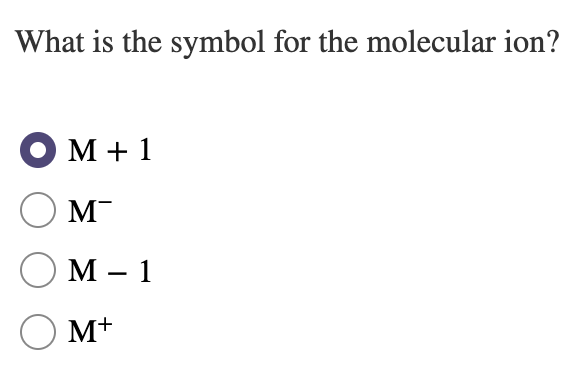 Solved What Is The Symbol For The Molecular Ion Om 1 Om