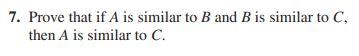 Solved 7. Prove That If A Is Similar To B And B Is Similar | Chegg.com