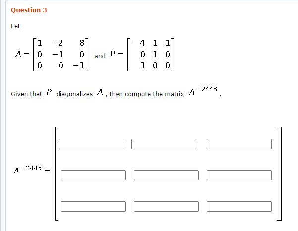 Solved Question 1 Let -2 A= = 1 -4 6 0 -1 0 0 0 -1 i 3 and P | Chegg.com