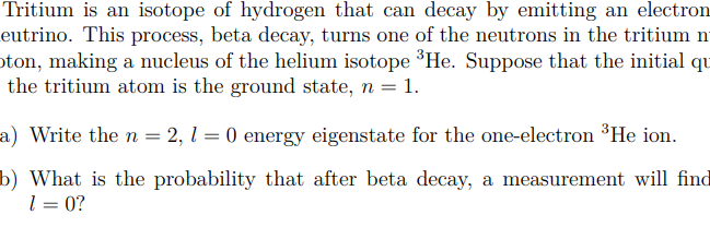 Tritium is an isotope of hydrogen that can decay by | Chegg.com