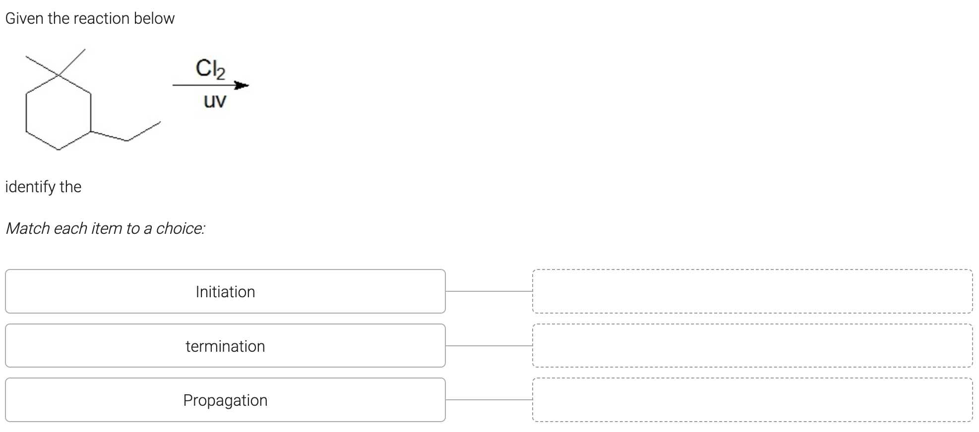 Given the reaction below
identify the
Match each item to a choice: