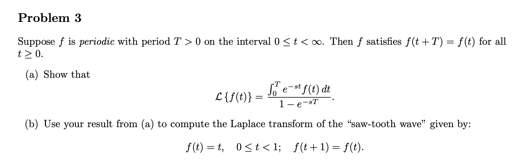 Solved Problem 3 Suppose f is periodic with period T > 0 on | Chegg.com